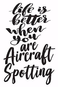 Life is Better When You Are Aircraft Spotting