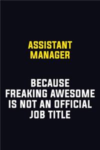 Assistant Manager Because Freaking Awesome Is Not An Official Job Title