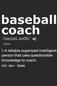 Baseball Coach Noun 1. Reliable Organized Intelligent Person That Uses Questionable Knowledge To Coach. See Also