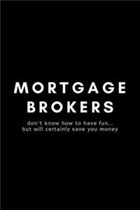 Mortgage Brokers Don't Know How To Have Fun... But Will Certainly Save You Money