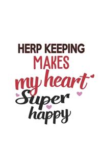 Herp keeping Makes My Heart Super Happy Herp keeping Lovers Herp keeping Obsessed Notebook A beautiful