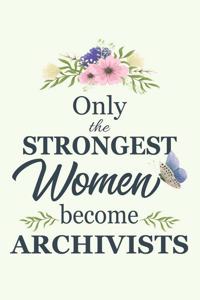 Only The Strongest Women Become Archivists