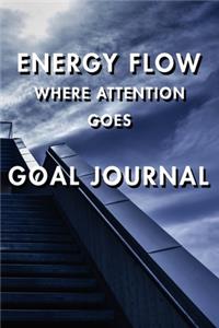 Energy Flow Where Attention Goes Goal Journal