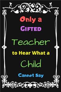 Only a Gifted Teacher to Hear What a Child Cannot Say