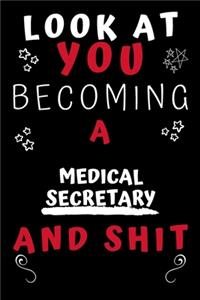 Look At You Becoming A Medical Secretary And Shit!