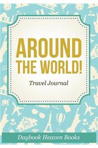 Around The World! Travel Journal