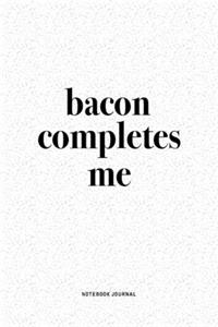 Bacon Completes Me