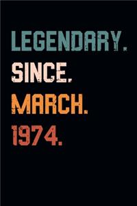 Blank Lined Journal, Notebook, Diary, Planner - Legendary Since March 1974 - 45th Birthday Gift For 45 Years Old Men and Women born in March
