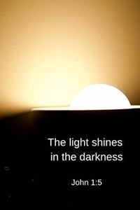 The light shines in the darkness - John 1