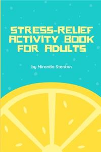 Stress-Relief Activity Book for Adults