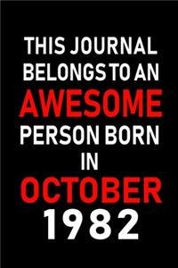 This Journal belongs to an Awesome Person Born in October 1982