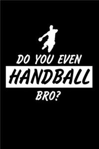 Do You Even Handball Bro?
