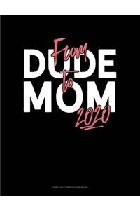 From Dude To Mom 2020