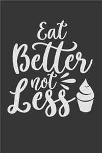 Eat Better Not Less