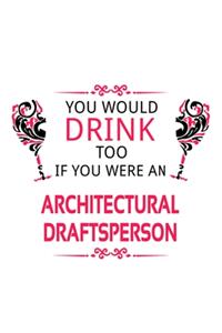 You Would Drink Too If You Were An Architectural Draftsperson