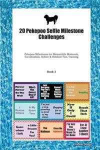 20 Pekepoo Selfie Milestone Challenges: Pekepoo Milestones for Memorable Moments, Socialization, Indoor & Outdoor Fun, Training Book 3