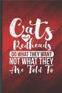 Cats and Redheads Do What They Want Not What They Are Told to