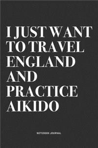 I Just Want To Travel England And Practice Aikido