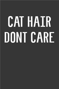 Cat Hair Dont Care Notebook