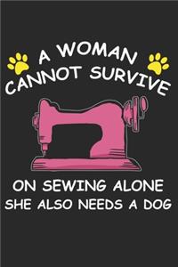 A Women Cannot Survive On Sewing Alone She Also Needs A Dog