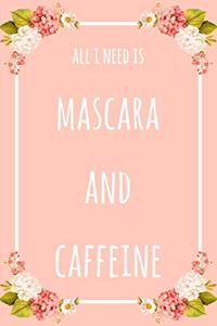 All I Need Is Mascara And Caffeine
