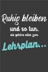 Ruhig bleiben und so tun, als gehöre alles zum Lehrplan