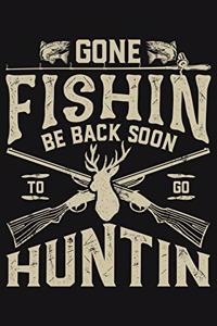 Gone Fishin Be Back Soon To Go Huntin