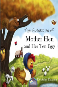 The Adventure of Mother Hen and Her Ten Eggs