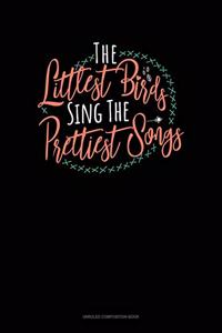 The Littlest Birds Sing The Prettiest Songs