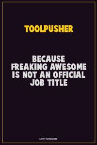 Toolpusher, Because Freaking Awesome Is Not An Official Job Title