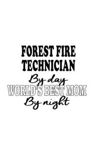 Forest Fire Technician By Day World's Best Mom By Night