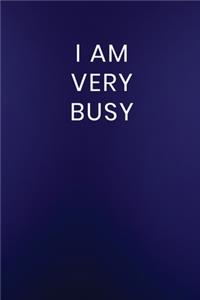 I Am Very Busy