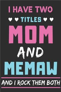 I Have Two Titles Mom And Memaw And I Rock Them Both