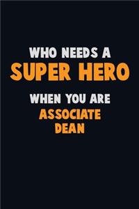 Who Need A SUPER HERO, When You Are Associate Dean