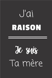 J'ai raison Je suis ta mère