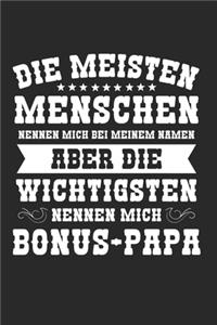 Die Meisten Menschen Nennen Mich Nach Meinem Namen Aber Die WIchtigsten Nennen Mich Bonus-Papa