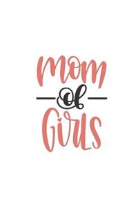Mom of Girls: 150 Lined Journal Pages Mother's Planner Diary Notebook Featuring Pink Scripted Text on the Cover