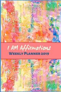 I Am Affirmations Weekly Planner 2019