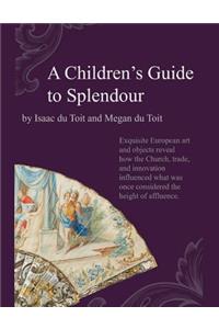 A Children?s Guide to Splendour