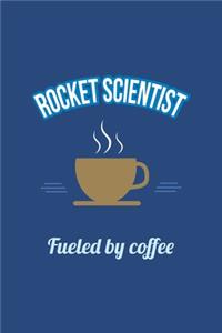 Rocket Scientist Fueled by Coffee Journal, Lined
