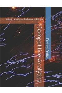 Competitive Analytics: A Basic Analytics Reference Primer