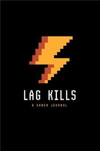 Lag Kills Gamer Journal