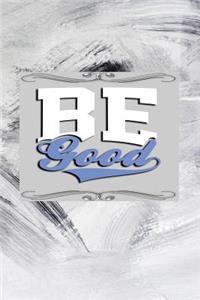 Be Good