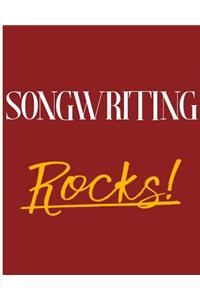 Songwriting Rocks!