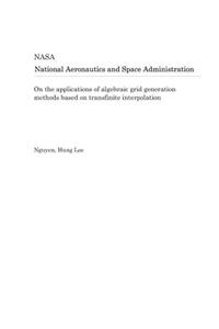 On the Applications of Algebraic Grid Generation Methods Based on Transfinite Interpolation