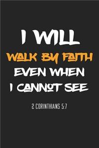 I Will Walk by Faith Even When I Cannot See