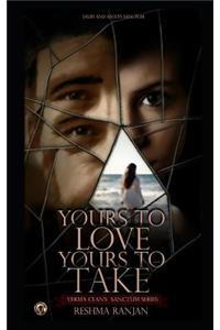 Yours To Love Yours To Take