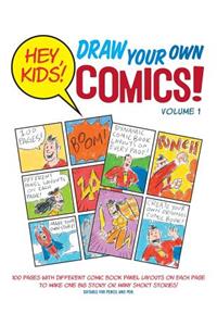 Hey, Kids! Draw Your Own Comics!