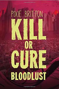 Kill or Cure: Bloodlust