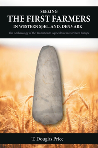 Seeking the First Farmers in Western Sjælland, Denmark: The Archaeology of the Transition to Agriculture in Northern Europe